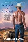 Wrapped and Strapped by Lorelei James