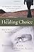 The Healing Choice: How to ...