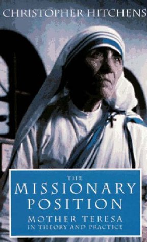 The Missionary Position: Mother Teresa in Theory and Practice (Paperback)