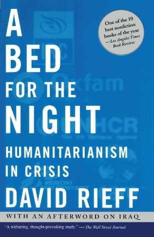 A Bed for the Night: Humanitarianism in Crisis (Paperback)