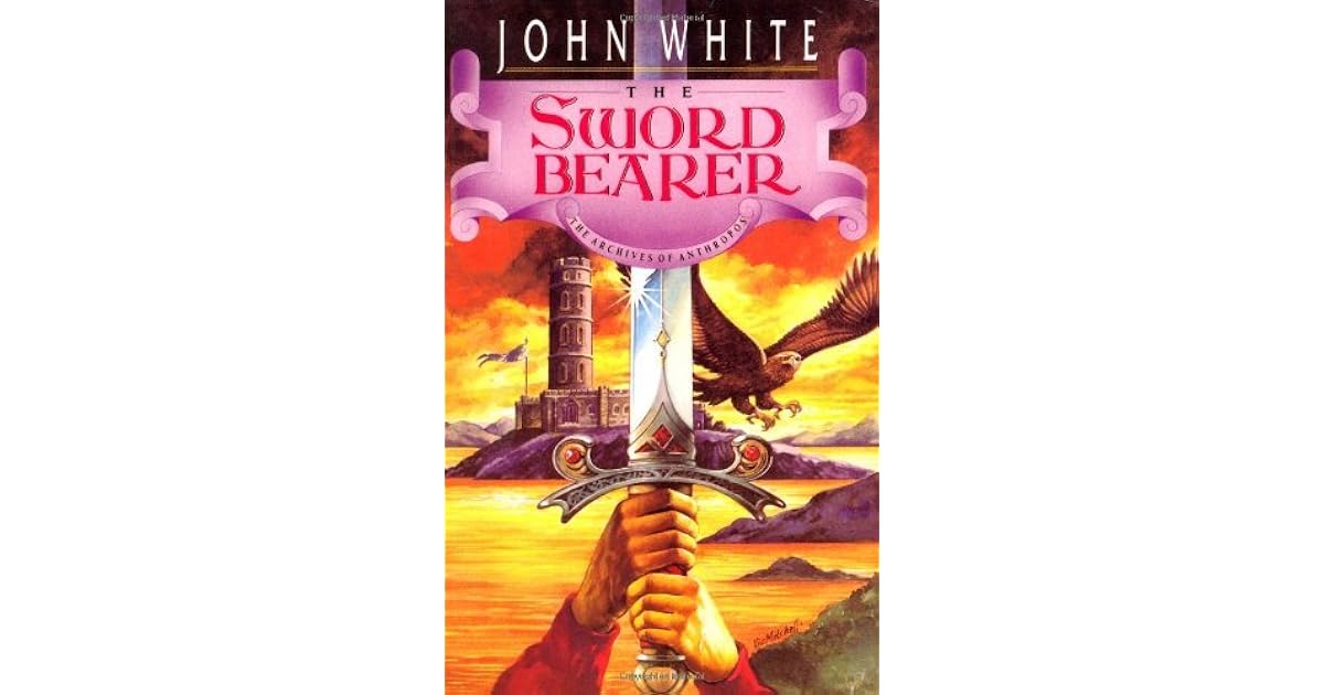 The Sword Bearer Archives Of Anthropos 1 By John White