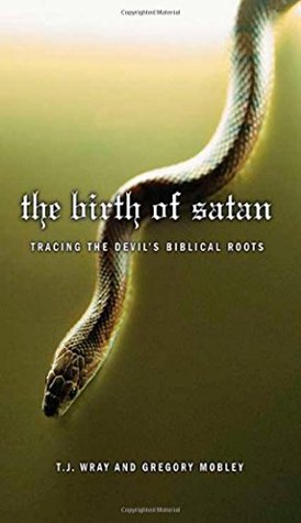 The Birth of Satan: Tracing the Devil's Biblical Roots (Hardcover)
