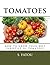 TOMATOES: HOW TO GROW YOUR BEST VARIETIES OF TOMATOES