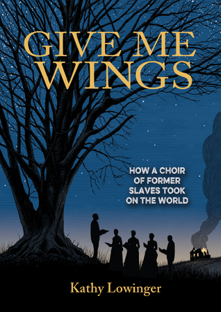 Give Me Wings: How a Choir of Former Slaves Took on the World (Hardcover)