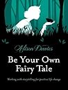 Be Your Own Fairy Tale by Alison Davies