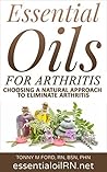 Essential Oils For Arthritis: Eliminate Arthritis With Essential Oils(The Power Of Essential Oils in Healing) (Aromatherapy Essential Oils Short Stories) Essential Oils For Arthritis: Eliminate Arthritis With Essential Oils(The Power Of Essential Oils in Healing) (Aromatherapy Essential Oils Short Stories)