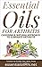 Essential Oils For Arthritis by Tonny M. Ford