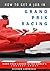 How To Get A Job In Grand Prix Racing by Richard Ladbrooke How To Get A Job In Grand Prix Racing by Richard Ladbrooke