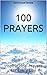 100 Prayers: Inspirational Prayers For Every Day (Power Book 1)