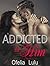 Addicted To Him