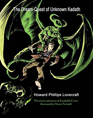The dream-quest of unknown Kadath: The oneiric adventure of Randolph Carter illustrated by Marco Torricelli