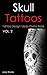 Skull Tattoos Vol. 2: Tattoo Design Ideas Photo Book (Tattoo Ideas by Jake 15)