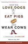 Book cover for Why We Love Dogs, Eat Pigs, and Wear Cows: An Introduction to Carnism  