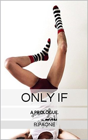 A Prologue (Only If: Beginnings #1)