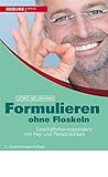 Formulieren ohne Floskeln: Geschäftskorrespondenz mit Pep und Persönlichkeit (German Edition)