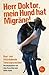 Herr Doktor, mein Hund hat Migräne!: Haar- und fellsträubende Tierarztgeschichten