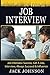 Job Interview: Job Interview Success, Get A Job, Interview, Always Succeed & Influence (Job Interview, Interview, Job Success, Interview Questions, Get A Job, Change Your Life)