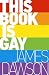 This Book Is Gay