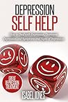 Depression Self Help: How to Deal with Depression, Overcome Depression and Symptoms and Signs of Depression