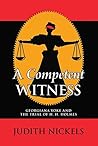 A Competent Witness : Georgiana Yoke and the Trial of H. H. Holmes