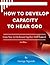 HOW TO DEVELOP CAPACITY TO HEAR GOD: Come Now, Let Us Reason Together, Saith the Lord