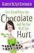 Just Hand Over the Chocolate and No One Will Get Hurt by Karen Scalf Linamen