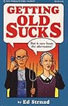 Getting Old Sucks: But It Sure Beats the Alternative