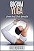 Bikram Yoga: Poses And Their Benefits (J.D. Rockefeller's Book Club)