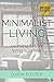 Minimalist Living: Learning to love living with less (Minimalism and Decluttering)