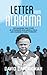 Letter from Alabama: The Inspiring True Story of Strangers Who Saved a Child and Changed a Family Forever