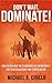 Don't Wait, DOMINATE!: How to Release the Floodgates of Opportunity for your Dealership and THRIVE Online