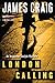 London Calling: A Gripping Political Thriller of Murder Threatening a Future Prime Minister's Rise (Inspector Carlyle Mysteries Book 1)