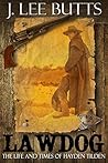 Lawdog: The Life and Times of Hayden Tilden (Hayden Tilden Westerns Book 1)