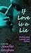 If Love is a Lie: A Partly ...