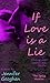 If Love is a Lie: A Partly ...