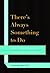 There's Always Something to Do by Christopher Risso-gill