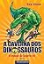 O ataque do lagarto rei (A caverna dos dinossauros, #1)