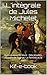 L'intégrale de Jules Michelet: Quinze œuvres dont : Des Jésuites, Histoire de France, La Femme et la mer
