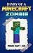 Minecraft: Diary of a Crazy Minecraft Zombie