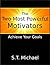 The Two Most Powerful Motivators: Achieve Your Goals