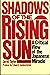 Shadows of the Rising Sun: ...