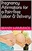 Pregnancy Affirmations for a Pain-Free Labor & Delivery
