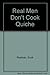 Real Men Don't Cook Quiche by Scott Redman