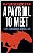 A Payroll To Meet: A Story ...