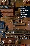 Que Fim Levou Juliana Klein? by Marcos Peres Que Fim Levou Juliana Klein? by Marcos Peres