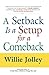 A SETBACK IS A SETUP FOR COMEBACK by Willey Jolley