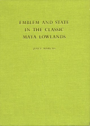 Emblem and State in the Classic Maya Lowlands: An Epigraphic Approach to Territorial Organization