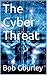 The Cyber Threat: Know the threat to beat the threat