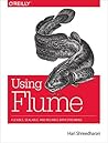 Using Flume by Hari Shreedharan