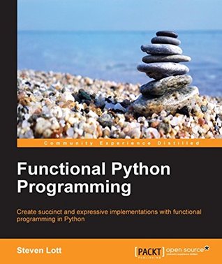 Functional Python Programming - Create Succinct and Expressive Implementations with Python (Kindle Edition)